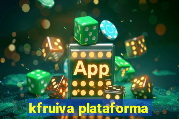 kfruiva plataforma